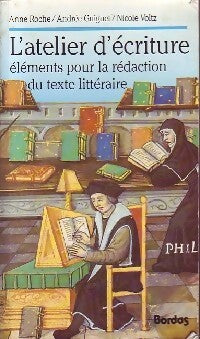 Livrenpoche : L'atelier d'écriture. Eléments pour la rédaction du texte littéraire - Anne Roche, Andrée Guiguet, Nicole Voltz - Livre