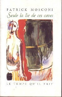 Livrenpoche : Seule la lie de ces caves - Patrick Mosconi - Livre