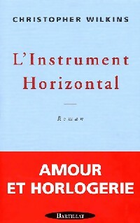 L'instrument horizontal - Christopher Wilkins -  Bartillat GF - Livre