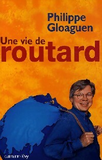 Livrenpoche : Une vie de routard - Philippe Gloaguen - Livre