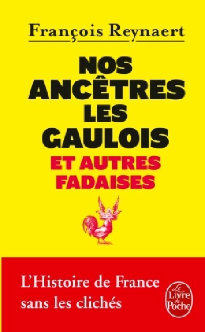 Nos ancêtres les Gaulois et autres fadaises - François Reynaert -  Le Livre de Poche - Livre