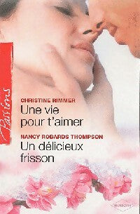 Livrenpoche : Une vie pour t'aimer / Un délicieux frisson - Christine Rimmer, Nancy Robards-Thompson - Livre