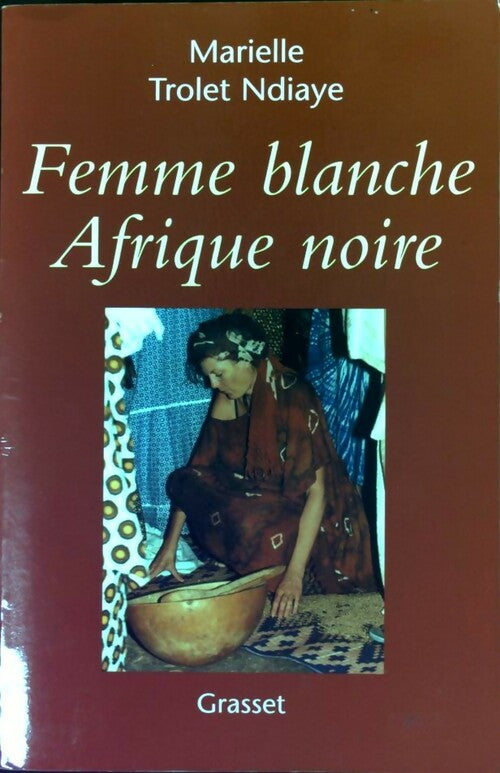 Livrenpoche : Femme blanche, Afrique noire - Marielle Trolet Ndiaye - Livre