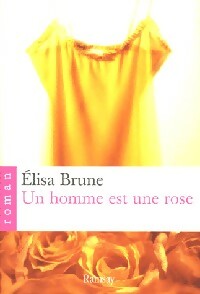 Un homme est une rose - Elisa Brune -  Ramsay GF - Livre