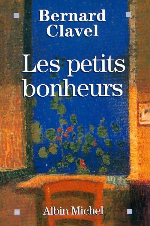 Livrenpoche : Les petits bonheurs - Bernard Clavel - Livre