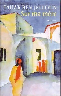Livrenpoche : Sur ma mère - Tahar Ben Jelloun - Livre
