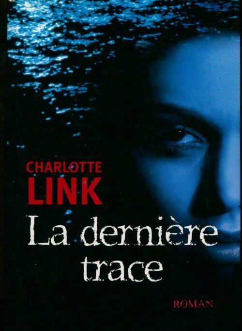 Livrenpoche : La dernière trace - Charlotte Link - Livre