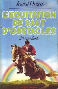 Livrenpoche : L'équitation de saut d'obstacles Tome II : La méthode - Jean D'Orgeix - Livre