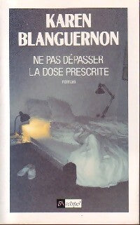 Livrenpoche : Ne pas dépasser la dose prescrite - Karen Blanguernon - Livre