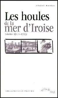 Livrenpoche : Les houles de la mer d'Iroise. Récits 1911-1993 - Michel Mazéas - Livre