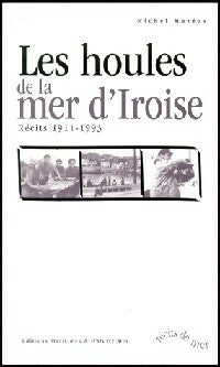 Les houles de la mer d'Iroise. Récits 1911-1993 - Michel Mazéas -  Récits de mer - Livre