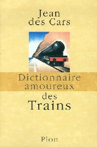 Livrenpoche : Dictionnaire amoureux des trains - Jean Des Cars - Livre
