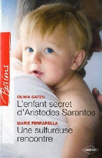 L'enfant secret d'Aristedes Sarantos / Une sulfureuse rencontre - Marie Ferrarella ; Olivia Gates -  Passions - Livre