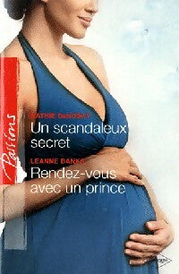 Livrenpoche : Un scandaleux secret / Rendez-vous avec un prince - Kathie DeNosky, Leanne Banks - Livre