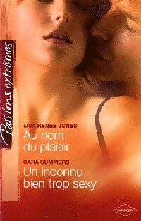 Livrenpoche : Au nom du plaisir / Un inconnu bien trop sexy - Cara Summers, Lisa Renée Jones - Livre
