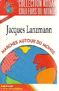 Marches autour du monde - Jacques Lanzmann -  Kodak couleurs du monde - Livre