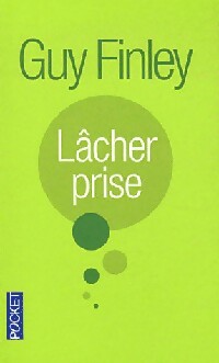 Livrenpoche : Lâcher prise - Guy Finley - Livre