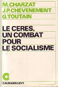 Livrenpoche : Le Ceres, un combat pour le socialisme - Jean-Pierre Chevènement, Michel Charzat, Ghislaine Toutain - Livre