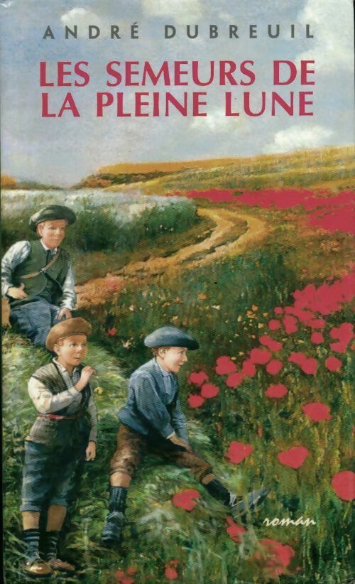 Livrenpoche : Les semeurs de la pleine lune - André Dubreuil - Livre