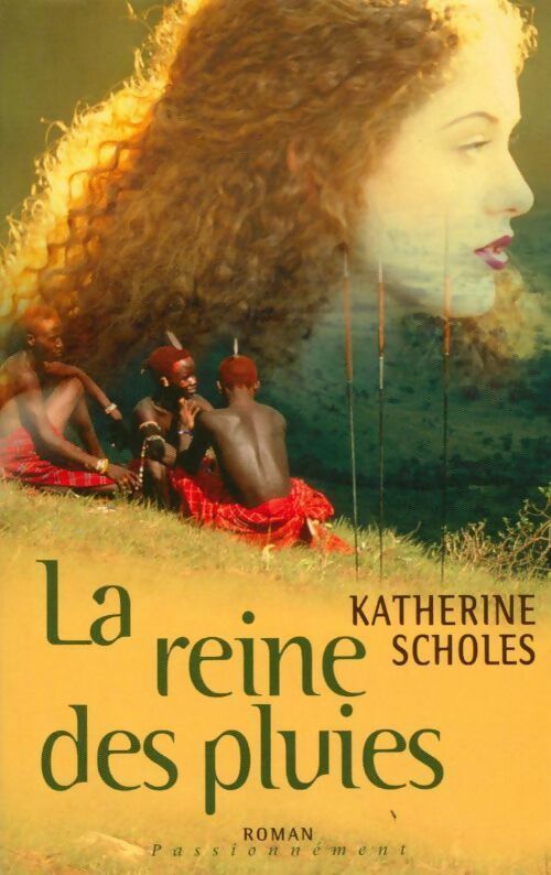 La reine des pluies - Katherine Scholes -  Passionnément - Livre