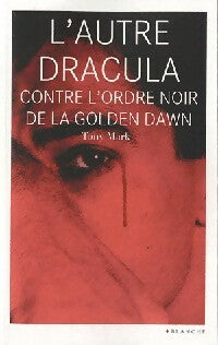 Livrenpoche : L'autre Dracula contre l'Ordre noir de la Golden Dawn - Tony Mark - Livre