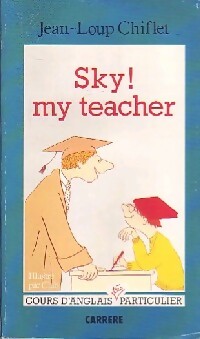 Sky ! my teacher - Jean-Loup Chiflet -  Cours d'anglais très particulier - Livre
