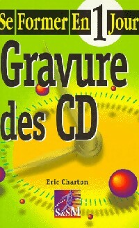 Gravure des CD - Eric Charton -  Se former en 1 jour - Livre