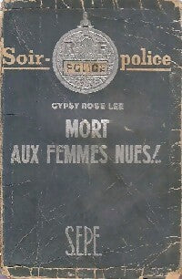 Mort aux femmes nues ! - Gypsy Rose Lee - Livre