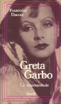 Livrenpoche : Greta Garbo, la somnambule - Françoise Ducout - Livre