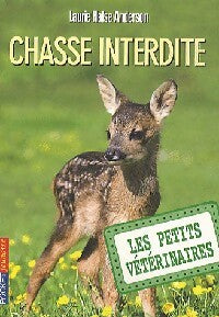 Livrenpoche : Les petits vétérinaires Tome VIII : Chasse interdite - Laurie Halse Anderson - Livre
