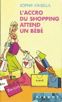 Livrenpoche : L'accro du shopping attend un bébé - Sophie Kinsella - Livre