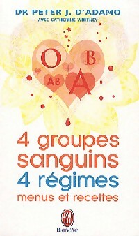 Livrenpoche : 4 Groupes sanguins, 4 régimes : Menus et recettes - Peter J. D'Adamo - Livre