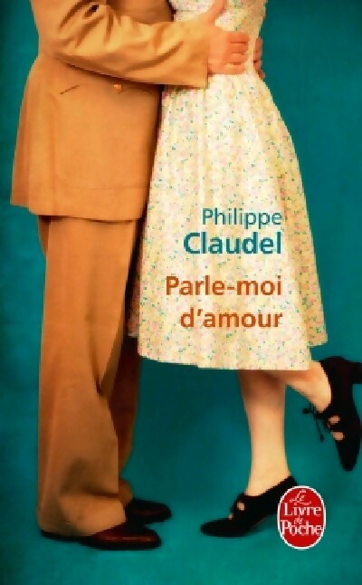 Livrenpoche : Parle-moi d'amour - Philippe Claudel - Livre