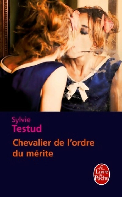 Livrenpoche : Chevalier de l'ordre du mérite - Sylvie Testud - Livre