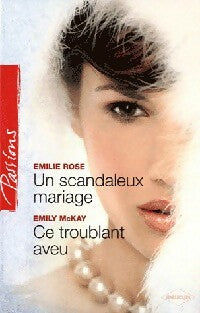 Livrenpoche : Un scandaleux mariage / Ce troublant aveu - Emily McKay, Emilie Rose - Livre