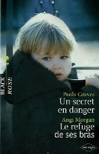Livrenpoche : Un secret en danger / Le refuge de ses bras - Paula Graves, Angi Morgan - Livre