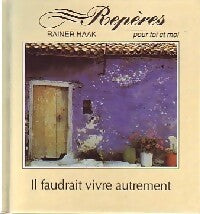 Livrenpoche : Il faudrait vivre autrement - Rainer Haak - Livre