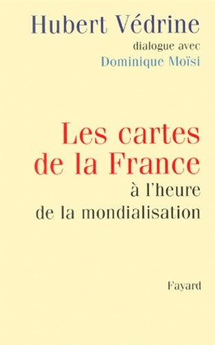 Livrenpoche : Les cartes de la France à l'heure de la mondialisation - Hubert Védrine, Dominique Moïsi - Livre