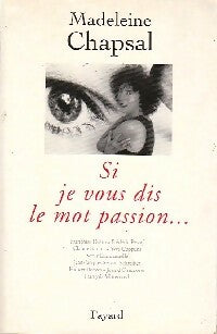 Livrenpoche : Si je vous dis le mot passion... - Madeleine Chapsal - Livre