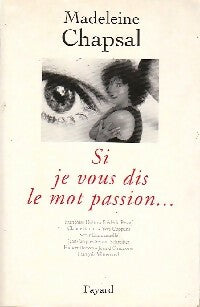 Si je vous dis le mot passion... - Madeleine Chapsal -  Fayard GF - Livre