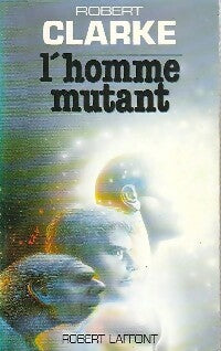 Livrenpoche : L'homme mutant - Robert Clarke - Livre