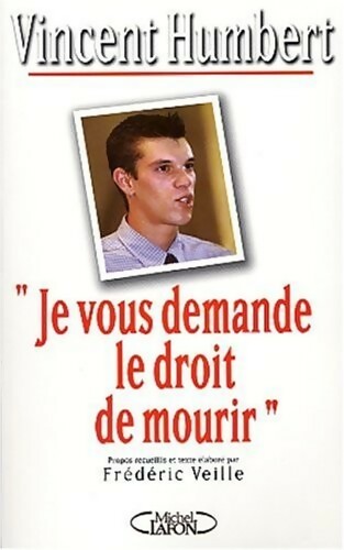 Livrenpoche : Je vous demande le droit de mourir - Vincent Humbert - Livre