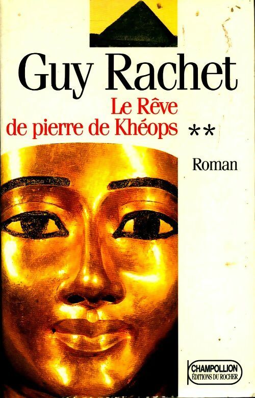 Livrenpoche : Le roman des Pyramides Tome II : Khéops, le rêve de pierre - Guy Rachet - Livre