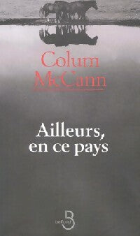Livrenpoche : Ailleurs, en ce pays - Colum McCann - Livre