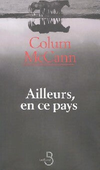 Ailleurs, en ce pays - Colum McCann -  Belfond GF - Livre