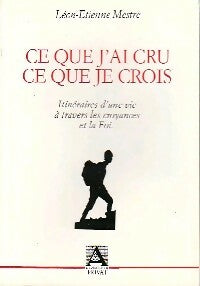 Livrenpoche : Ce que j'ai cru, ce que je crois - Léon-Etienne Mestre - Livre