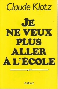Livrenpoche : Je ne veux plus aller à l'école - Claude Klotz - Livre