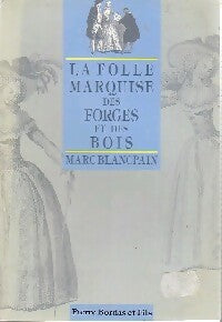 Livrenpoche : La folle marquise des forges et des bois - Marc Blancpain - Livre