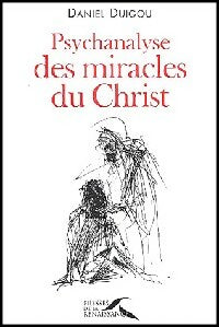 Livrenpoche : Psychanalyse des miracles du Christ - Daniel Duigou - Livre