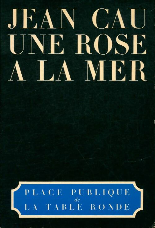 Livrenpoche : Une rose à la mer - Jean Cau - Livre